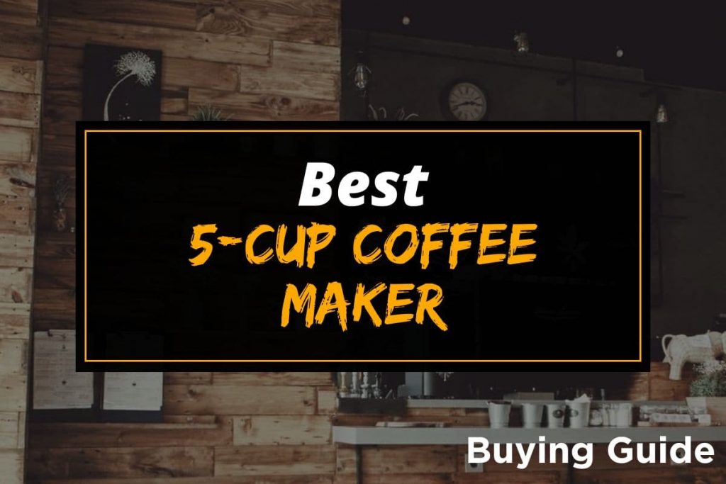 [BG] Best 5-Cup Coffee Maker