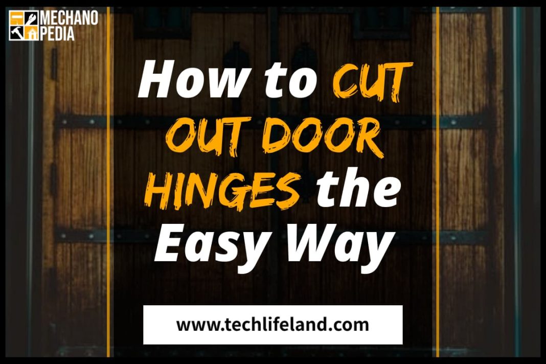 How to Cut Door Hinges - TechLifeLand