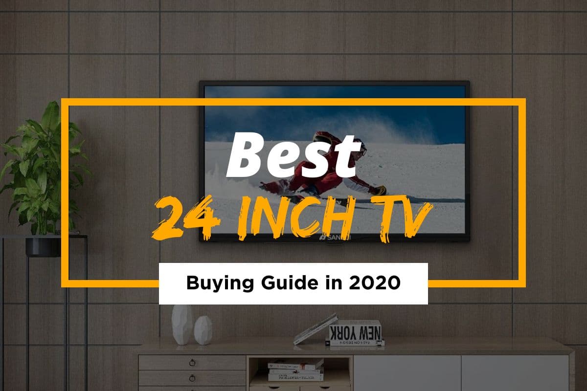 Best 24 inch TV – Top 2021 Picks [Buying Guide]