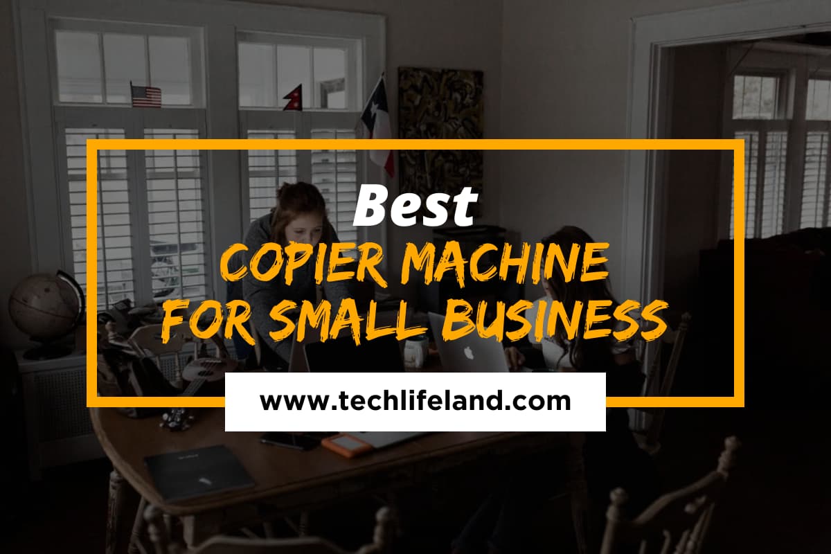 Top 10 Best Copier Machine for Small Business