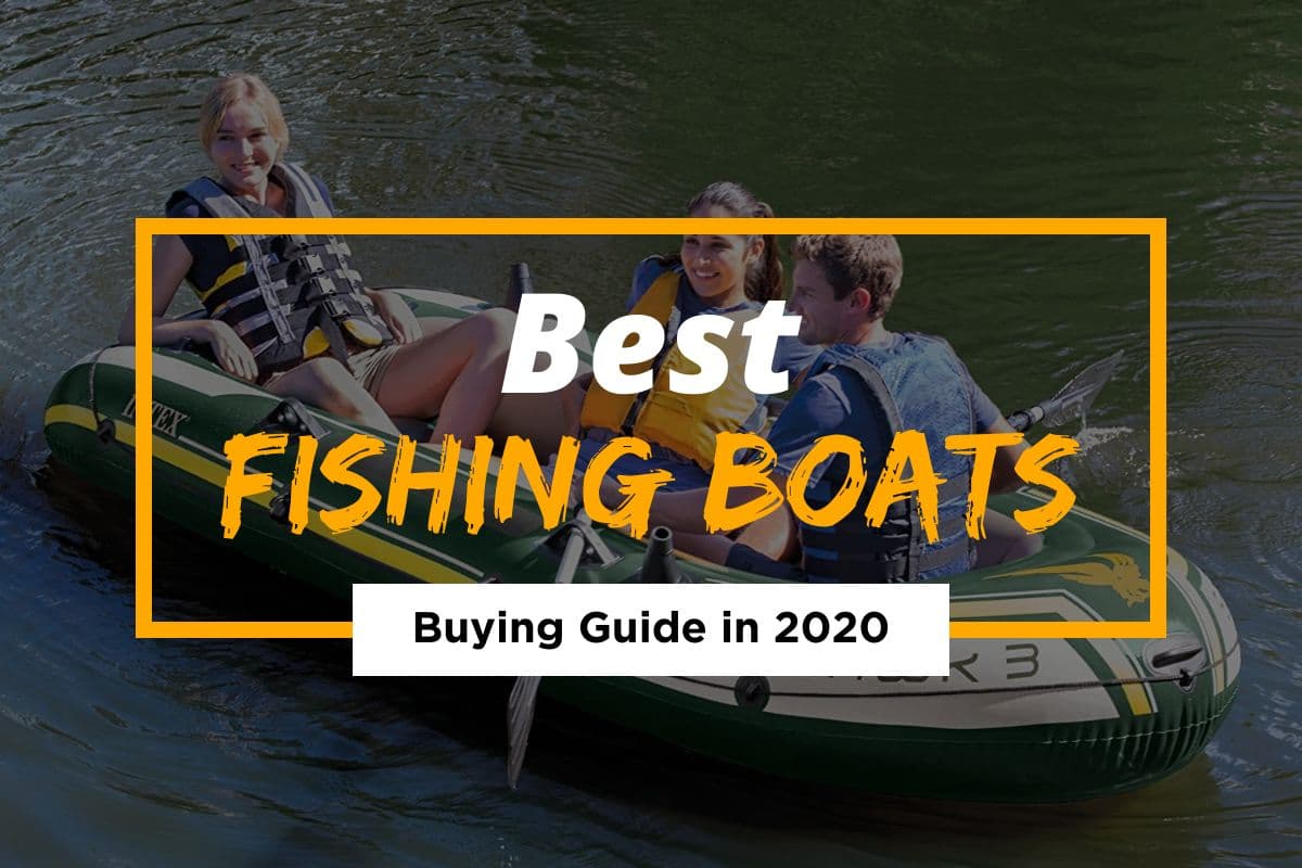 Best Fishing Boats of 2021 – How to Get the Boat of Your Dreams