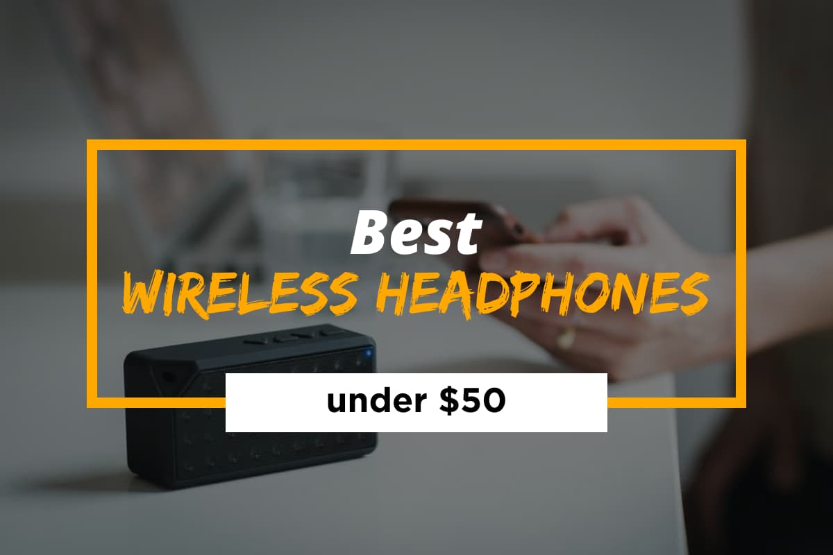 Best Wireless Headphones under 50
